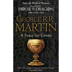 A SONG OF ICE AND FIRE 4: A FEAST FOR CROWS PB A SONG OF ICE AND FIRE 4: A FEAST FOR CROWS PB