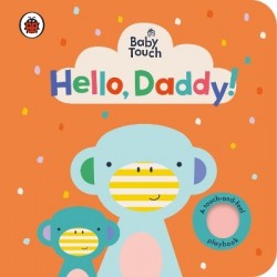 BABY TOUCH: HELLO, DADDY! NOVELTY BOOK BABY TOUCH: HELLO, DADDY! NOVELTY BOOK