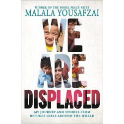 WE ARE DISPLACED: MY JOURNEY AND STORIES FROM REFUGEE GIRLS AROUND THE WORLD