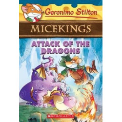 ATTACK OF THE DRAGONS (GERONIMO STILTON MICEKINGS #1)