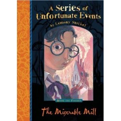 A SERIES OF UNFORTUNATE EVENTS 4: THE MISERABLE MILL A SERIES OF UNFORTUNATE EVENTS 4: THE MISERABLE MILL