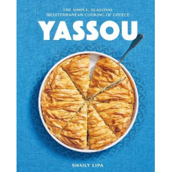 YASSOU : THE SIMPLE, SEASONAL MEDITERRANEAN COOKING OF GREECE YASSOU : THE SIMPLE, SEASONAL MEDITERRANEAN COOKING OF GREECE