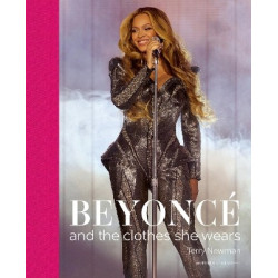 BEYONCE : AND THE CLOTHES SHE WEARS HC BEYONCE : AND THE CLOTHES SHE WEARS HC