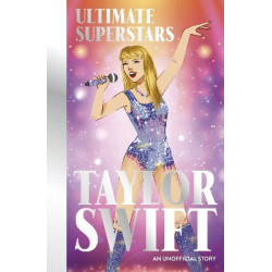ULTIMATE SUPERSTARS: TAYLOR SWIFT ULTIMATE SUPERSTARS: TAYLOR SWIFT