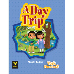 YORK PHONICS READER 2: A DAY TRIP YORK PHONICS READER 2: A DAY TRIP