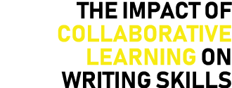 The Impact of Collaborative Learning on Writing Skills 