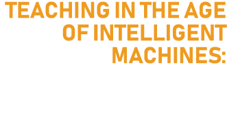 Teaching in the Age of Intelligent Machines: More Human Than Ever