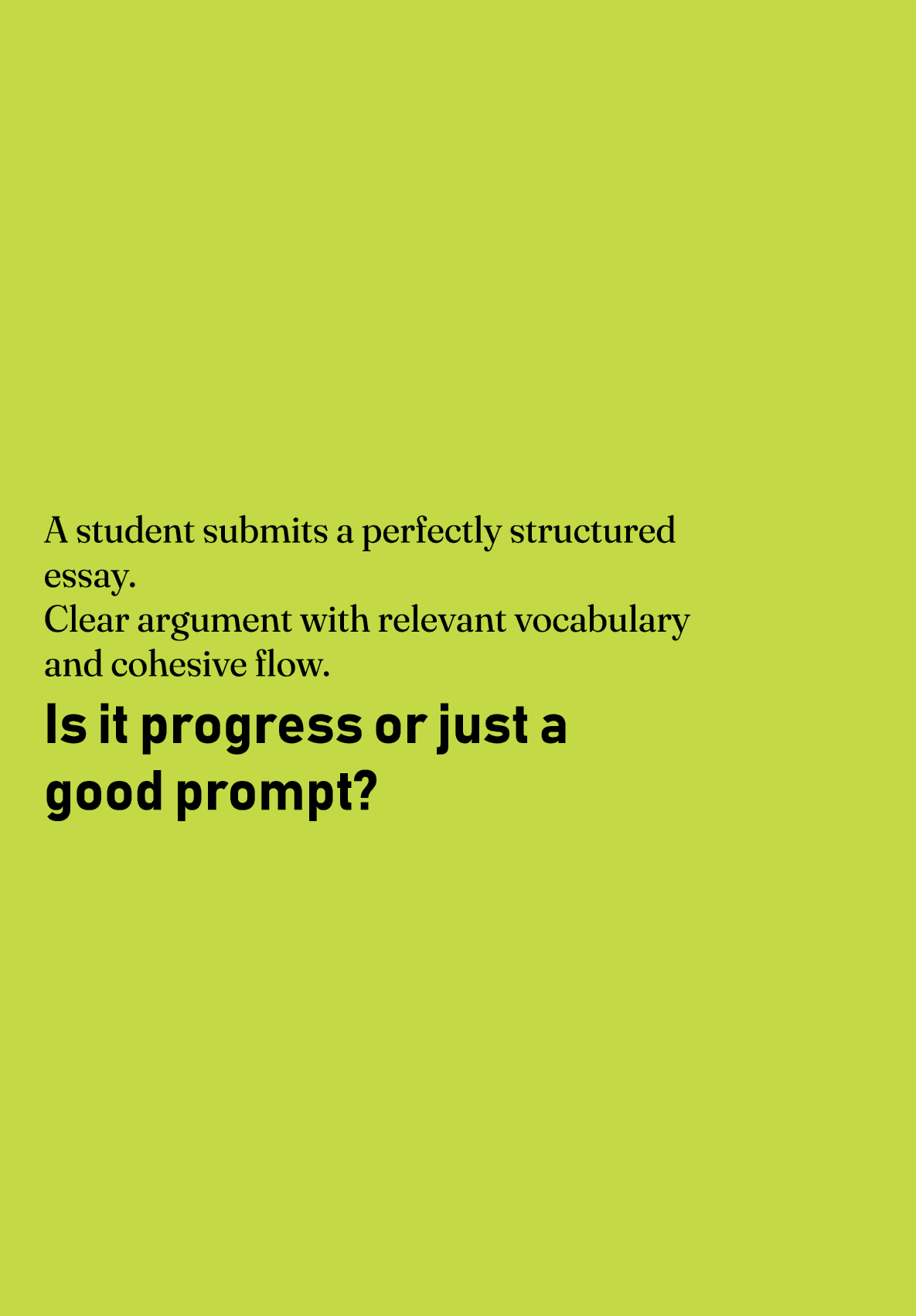 A student submits a perfectly structured essay. Clear argument with relevant vocabulary and cohesive flow. Is it prog...