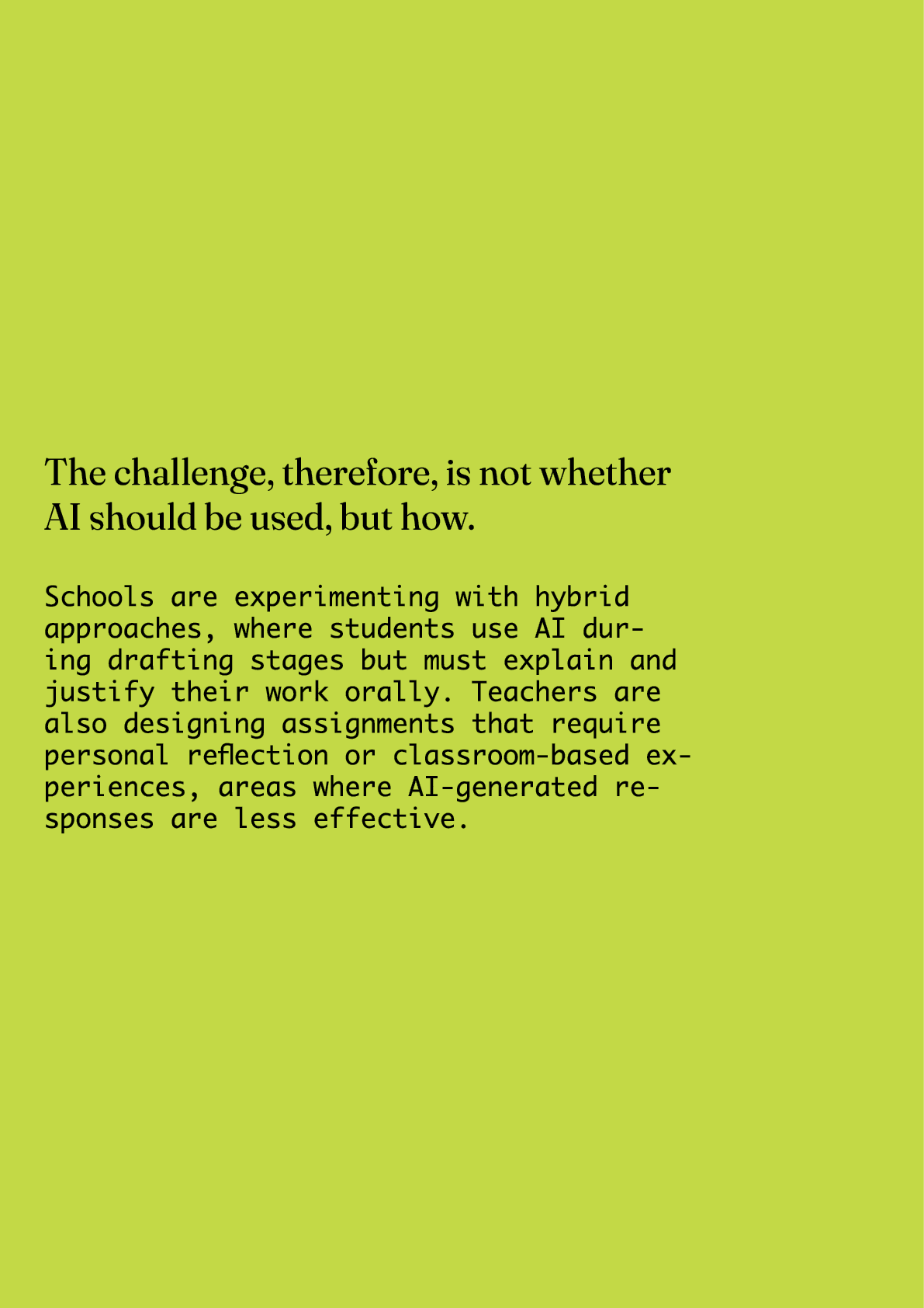 The challenge, therefore, is not whether AI should be used, but how. Schools are experimenting with hybrid approaches...