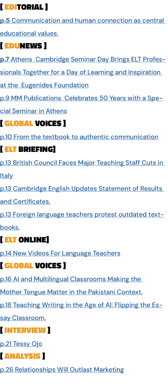 [ editorial ] p.5 Communication and human connection as central educational values. [ edunews ] p.7 Athens Cambridge ...