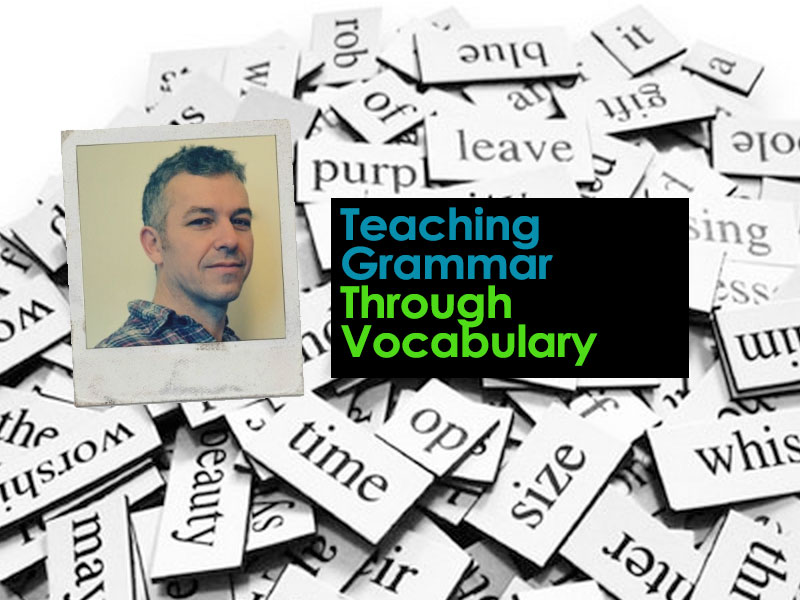 Teaching Lexically: Andrew Walkley talks about Teaching Grammar Through Vocabulary